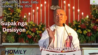 Fr. Ciano Ubod Homily - Unsay Mahitabo kung ang atong Desisyon Supak sa Sugo sa Ginoo?