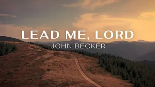 Lead Me, Lord – John Becker [Official Lyric Video]
