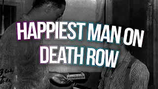 the happiest man on death row