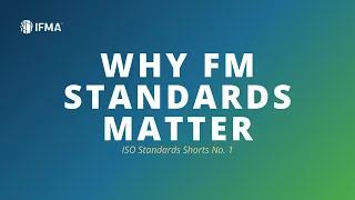 Why FM Standards Matter | ISO Standards Shorts