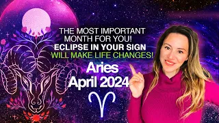 ARIES April 2024. The MOST IMPORTANT Month For You This Year! Eclipse in Aries Changes Your LIFE!