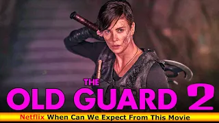 The Old Guard 2 When Can We Expect - Release on Netflix