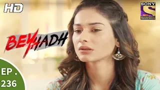 Beyhadh - बेहद - Ep 236 - 5th September, 2017