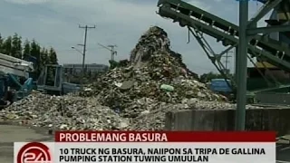 24 Oras: 10 truck ng basura, naiipon sa Tripa De Gallina Pumping Station tuwing umuulan