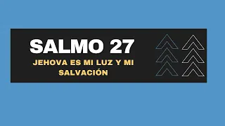 EL SALMO MAS PODEROSO DE LA BIBLIA PARA ENFRENTAR A LOS ENEMIGOS Y AL TEMOR (SALMO 27)