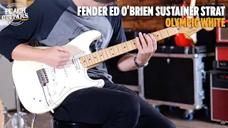 No Talking...Just Tones | Fender Ed O'Brien Sustainer Strat Olympic White