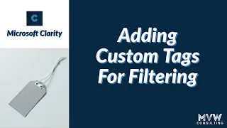 Adding Custom Tags To Use With Microsoft Clarity - Microsoft Clarity Series