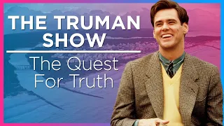 THE TRUMAN SHOW and The Quest For Truth