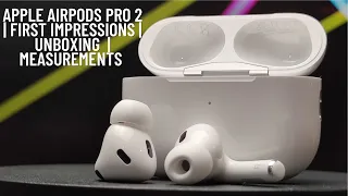 Apple Airpods Pro 2 | First Impressions | Unboxing | Measurement |