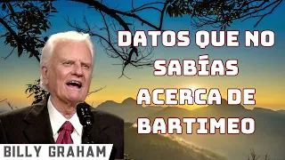 DATOS que NO SABÍAS acerca de BARTIMEO - Billy Graham 2024