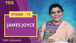 James Joyce | E@6 Videopedia | TES | Kalyani Vallath | NTA NET, K SET, G SET, WB SET, GATE, J SET