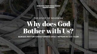 [Updated] Why Does God Bother With Us? : Nehemiah 9–12 – ARPC Weekend Service