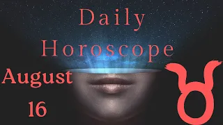 ♉ Taurus August 16 Daily Horoscope 😲 Be aware of...