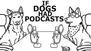 If Dogs Had Podcasts (Ryan George Animation)
