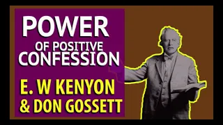 POWER OF POSITIVE CONFESSION OF GODS WORD-   E W KENYON AND DON GOSSETT