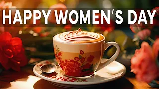 HAPPY WOMEN'S DAY | Romantic Music, Beautiful Relaxing Jazz Music for Half the World