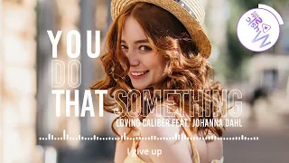 You Do That Something - Loving Caliber FEAT. JOHANNA DAHL [Lyric, HD] Pop Music, Happy, Relaxing