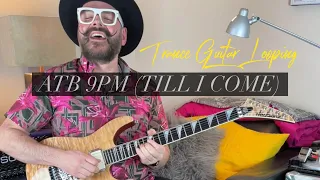 Trance Guitar Looping - ATB 9pm (Till I Come) - House Chillout Music