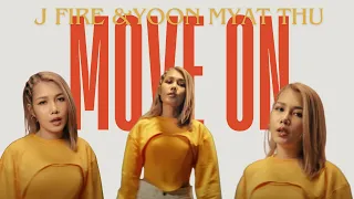 Move on - J -Fire X Yoon Myat Thu ( Official Music Video )