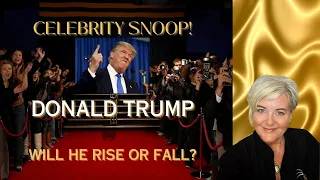 Celebrity Snoop • DONALD TRUMP • Doomed or Will He Rise?