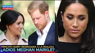 PRÍNCIPE HARRY REGRESARÍA A LA REALEZA, ¿ADIÓS MEGHAN MARKLE? #meghanmarkle #principeharry