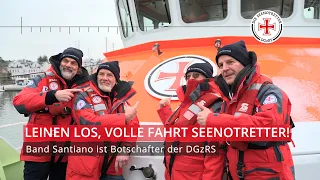 Leinen los, volle Fahrt Seenotretter: Band Santiano ist Botschafter der DGzRS