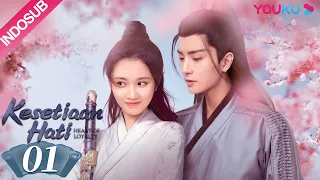 [INDO SUB] Kesetiaan Hati (Heart of Loyalty) EP01 | Zhang Huiwen, Wu Xize| YOUKU