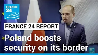 Migration crisis, Wagner threat, NATO summit... Poland boosts security on its border with Belarus