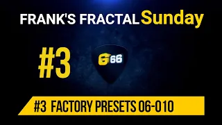 Franks Fractal Sunday #3 | Factory Presets 006-010 | Frank Steffen Mueller