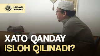 Xato qanday isloh qilinadi? | Husayn Buxoriy