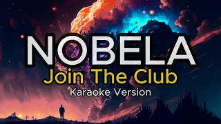 Nobela - Join The Club (Karaoke Version)