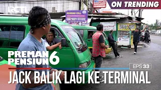 Jack Akhirnya Balik Lagi Ke Terminal - PREMAN PENSIUN 6 Part (1/3)