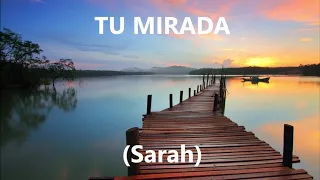 TU MIRADA - Sarah - Cantique Vie et Lumière