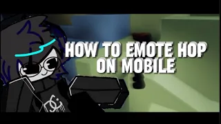 How to emote hop on mobile (maintain speed/performing it)