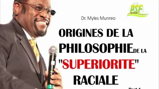 ORIGINE DE LA "PHILOSOPHIE" DE LA SUPERIORITE RACIALE - PART 1 - DR  MYLES MUNROE - ANGLAIS/FRANCAIS