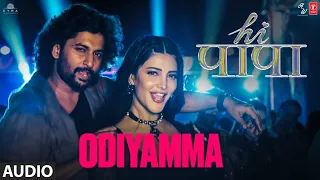 HI PAPA :Odiyamma (Audio) | Nani | Shruti Haasan | Dhruv | Shouryuv | Hesham Abdul Wahab