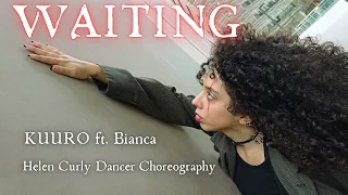[HELEN CURLY DANCER CHOREOGRAPHY] KUURO - 'Waiting' ft. Bianca