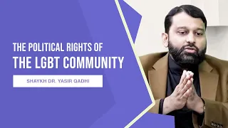 Do You Support the Political Rights of the LGBT Community? | Shaykh Bakeer Asks Dr. YQ