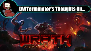 My Thoughts On... Wrath: Aeon of Ruin