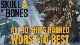 Skull & Bones All Ships Ranked from WORST to BEST