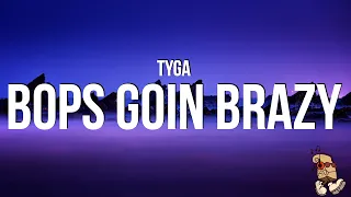 Tyga - Bops Goin Brazy (Lyrics) "glock on me baby baby baby"