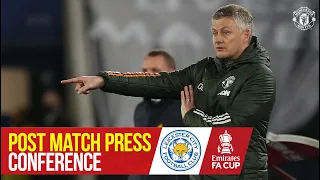 Ole Gunnar Solskjaer | Post Match Press Conference | Leicester City 3-1 Manchester United | FA Cup