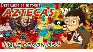 Aztecas ¿Qué demonios? - Dibujando la historia - Bully Magnets - Historia Documental