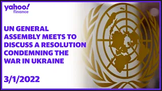 UN General Assembly meets to discuss a resolution condemning the war in Ukraine