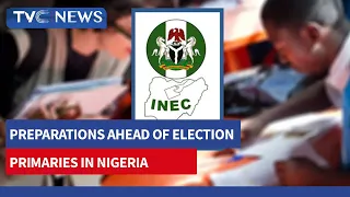 2023 Elections: Preparations Ahead of Primaries  (See Video)