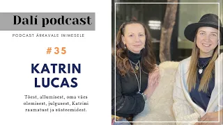 🎧 DALÍ PODCAST #35: Katrin Lucas “Inimene peab elama vabana!”