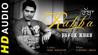 Latest Punjabi Song 2015 | Rabba | Feroz Khan | Brand New Punjabi Songs