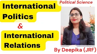 Is There a Difference Between International Relations and International Politics ? || Deepika