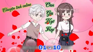 [Full dài 01 - 10] Chuyện tình online: Oan gia ngõ hẹp | Ngọc Đức Review