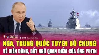Thời sự quốc tế : Nga, Trung Quốc tuyên bố chung về biển Đông, bất ngờ quan điểm của ông Putin